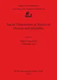 Social Dimensions of Medieval Disease and Disability - Lee Christina