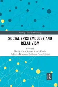 Social Epistemology and Relativism - Ashton Natalie Alana