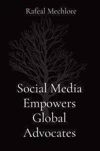 Social Media Empowers Global Advocates - Mechlore Rafeal