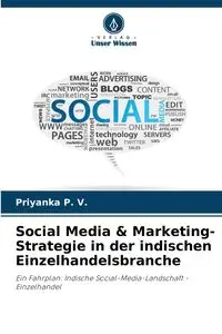 Social Media & Marketing-Strategie in der indischen Einzelhandelsbranche - P. V. Priyanka