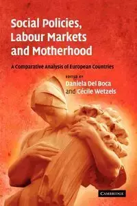 Social Policies, Labour Markets and Motherhood - Del Boca Daniela