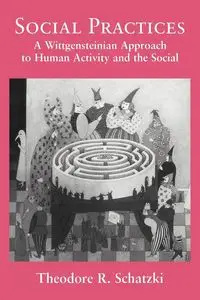 Social Practices - Theodore R. Schatzki