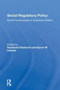 Social Regulatory Policy - Raymond Tatalovich