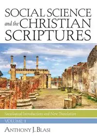 Social Science and the Christian Scriptures, Volume 1 - Anthony J. Blasi