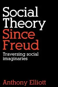 Social Theory Since Freud - Elliott Anthony