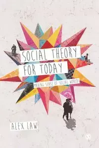 Social Theory for Today - Alex Law