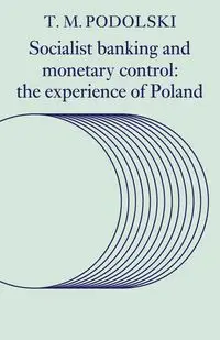 Socialist Banking and Monetary Control - Podolski T. M.