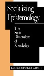 Socializing Epistemology - Frederick Schmitt F