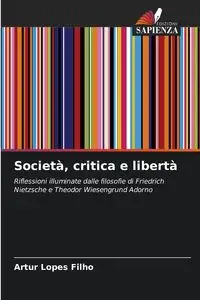 Società, critica e libertà - Artur Lopes Filho