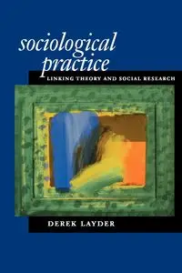 Sociological Practice - Derek Layder