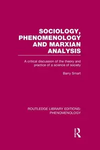 Sociology, Phenomenology and Marxian Analysis - Barry Smart