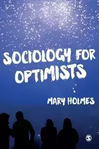 Sociology for Optimists - Mary Holmes