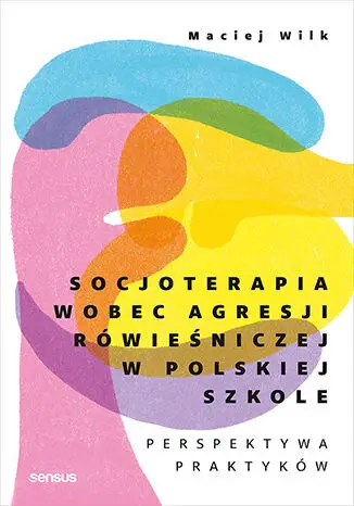 Socjoterapia wobec agresji rówieśniczej... - Maciej Wilk