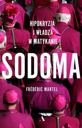 Sodoma. Hipokryzja i władza w Watykanie - Frdric Martel