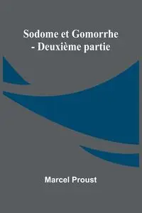 Sodome et Gomorrhe - Deuxième partie - Marcel Proust