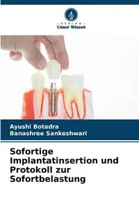 Sofortige Implantatinsertion und Protokoll zur Sofortbelastung - Botadra Ayushi