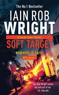 Soft Target - Major Crimes Unit Book 1 - Rob Wright Iain