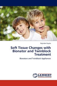 Soft Tissue Changes with Bionator and Twinblock Treatment - Gupta Rajinder