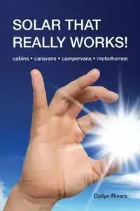 Solar That Really Works! - Rivers Collyn