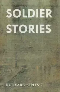 Soldier Stories - Kipling Rudyard