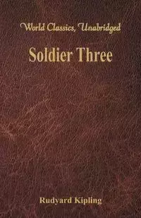 Soldier Three (World Classics, Unabridged) - Rudyard Kipling