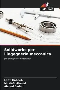 Solidworks per l'ingegneria meccanica - Habeeb Laith