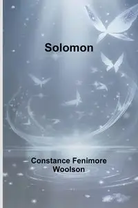 Solomon - Constance Woolson Fenimore