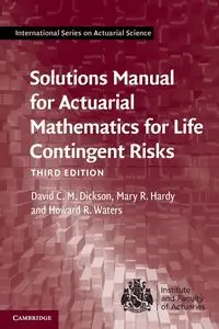 Solutions Manual for Actuarial Mathematics for Life Contingent Risks - David C. Dickson M.