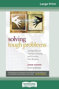 Solving Tough Problems - Adam Kahane