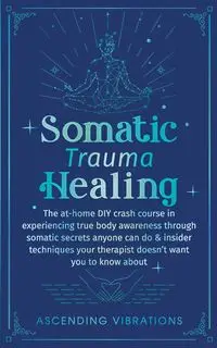 Somatic Trauma Healing - Vibrations Ascending