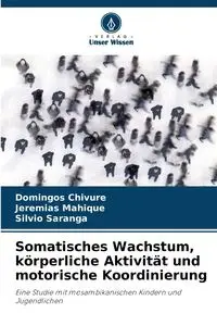 Somatisches Wachstum, körperliche Aktivität und motorische Koordinierung - Chivure Domingos