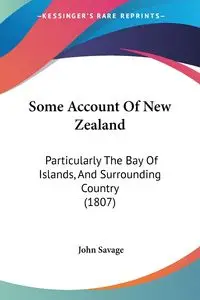 Some Account Of New Zealand - John Savage