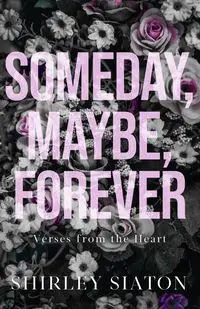 Someday, Maybe, Forever - Shirley Siaton