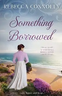 Something Borrowed - Rebecca Connolly