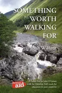 Something Worth Walking for - John Wilmut