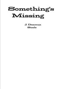 Something's Missing - Steele J. Donovan