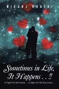 Sometimes in Life, It Happens . . !! - Khatri Nikunj