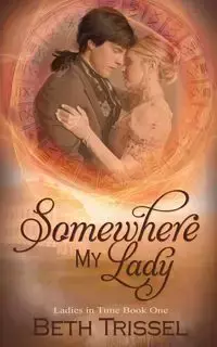 Somewhere My Lady - Beth Trissel