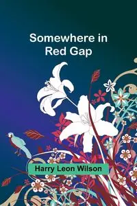 Somewhere in Red Gap - Wilson Harry Leon