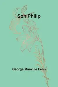 Son Philip - George Manville Fenn
