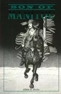 Son of Manitou, A Novel - Albert R. Booky