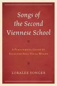 Songs of the Second Viennese School - Loralee Songer