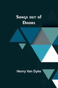 Songs out of Doors - Van Henry Dyke