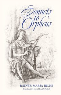 Sonnets to Orpheus (Bilingual Edition) - Maria Rilke Rainer