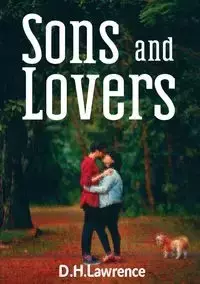 Sons and Lovers - Lawrence D. H.