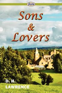 Sons and Lovers - Lawrence D. H.