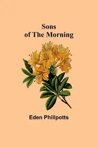 Sons of the Morning - Eden Phillpotts