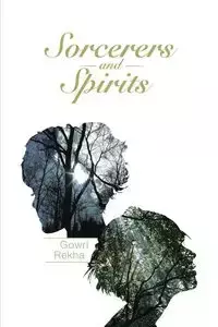 Sorcerers and Spirits - Rekha Gowri