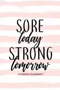 Sore Today Strong Tomorrow Fitness Planner - Soul Sisters
