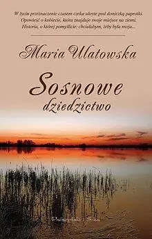 Sosnowe dziedzictwo - Maria Ulatowska - Maria Ulatowska